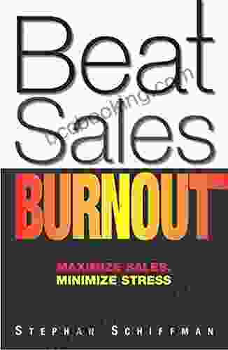 Beat Sales Burnout: Maximize Sales Minimize Stress