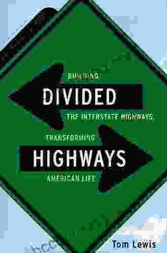 Divided Highways: Building The Interstate Highways Transforming American Life