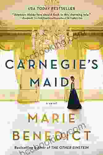Carnegie S Maid: A Novel Marie Benedict