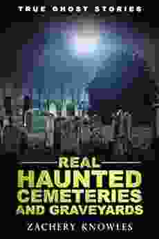 True Ghost Stories: Real Haunted Cemeteries And Graveyards