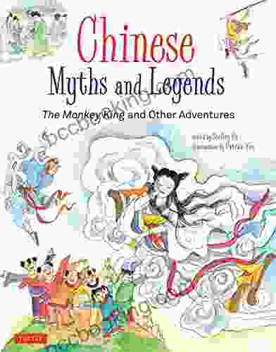 Chinese Myths And Legends: The Monkey King And Other Adventures