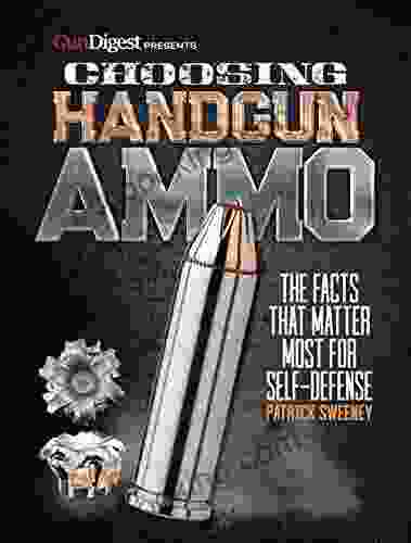 Choosing Handgun Ammo The Facts That Matter Most For Self Defense