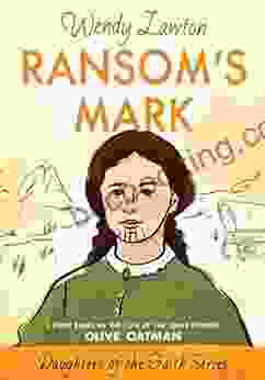 Ransom S Mark: A Story Based On The Life Of The Young Pioneer Olive Oatman (Daughters Of The Faith 4)