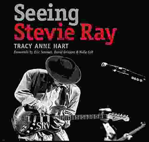 Seeing Stevie Ray (John And Robin Dickson In Texas Music Sponsored By The Center For Texas Music History Texas State University)