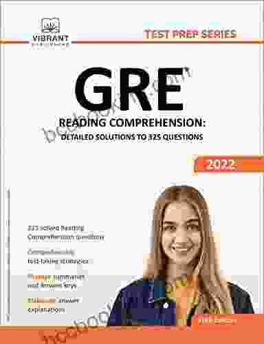 GRE Reading Comprehension: Detailed Solutions To 325 Questions (Test Prep Series)
