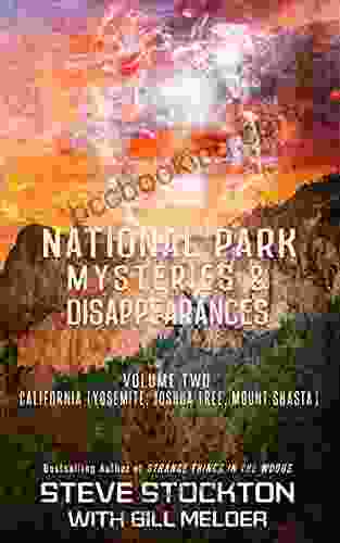National Park Mysteries Disappearances: California (Yosemite Joshua Tree Mount Shasta)
