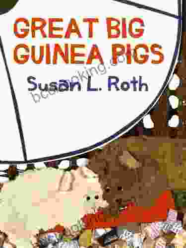 Great Big Guinea Pigs Susan L Roth