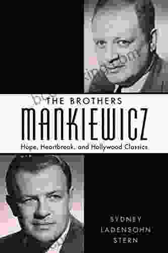 The Brothers Mankiewicz: Hope Heartbreak And Hollywood Classics (Hollywood Legends)