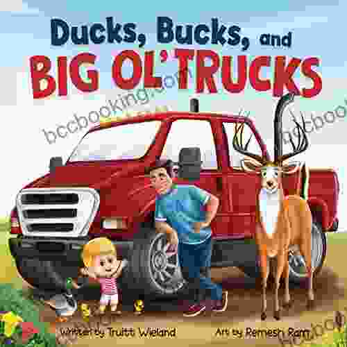 Ducks Bucks And Big Ol Trucks: A About Father And Son Bonding