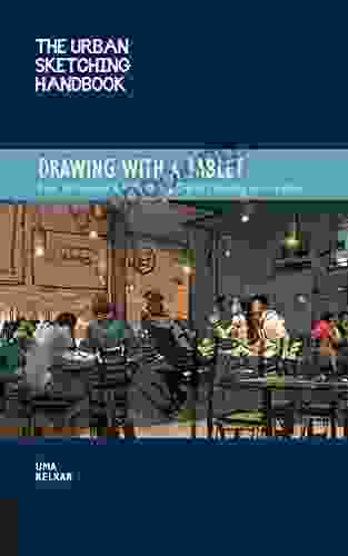 The Urban Sketching Handbook Drawing With A Tablet: Easy Techniques For Mastering Digital Drawing On Location (Urban Sketching Handbooks)