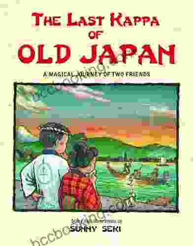 The Last Kappa Of Old Japan: A Magical Journey Of Two Friends