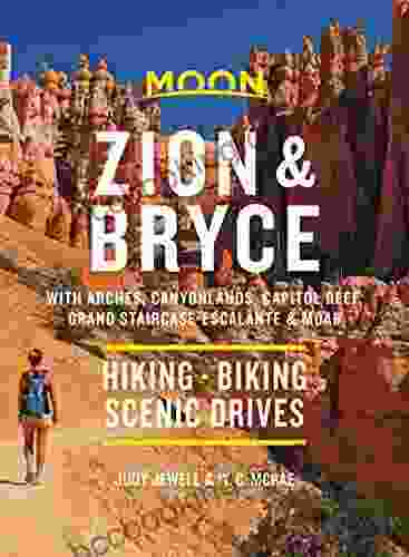 Moon Zion Bryce: With Arches Canyonlands Capitol Reef Grand Staircase Escalante Moab: Hiking Biking Scenic Drives (Travel Guide)
