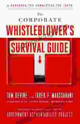 The Corporate Whistleblower S Survival Guide: A Handbook For Committing The Truth