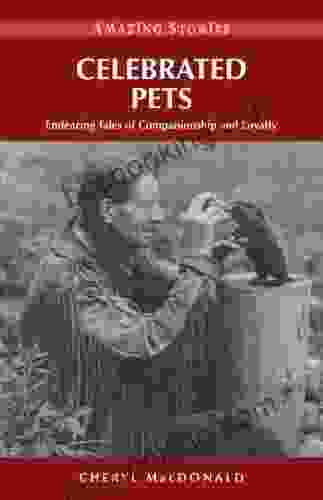 Celebrated Pets: Endearing Tales Of Companionship And Loyalty (Amazing Stories)