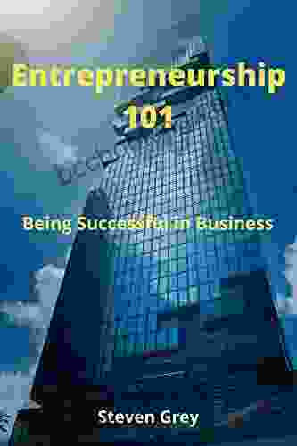 Entrepreneurship 101: Be Successful In Business