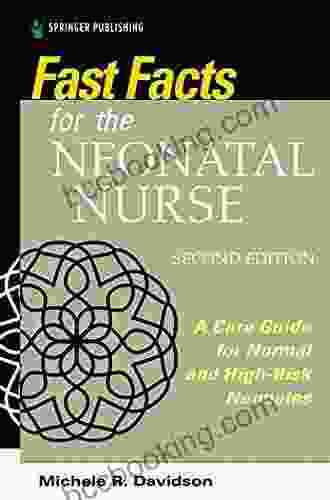 Fast Facts For The Neonatal Nurse Second Edition: Care Essentials For Normal And High Risk Neonates