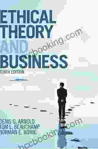 Ethical Theory And Business Tom L Beauchamp