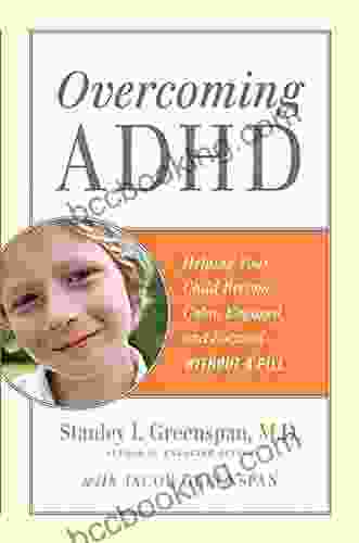 Overcoming ADHD: Helping Your Child Become Calm Engaged And Focused Without A Pill