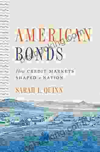 American Bonds: How Credit Markets Shaped A Nation (Princeton Studies In American Politics: Historical International And Comparative Perspectives 164)