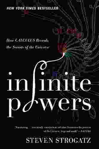 Infinite Powers: How Calculus Reveals The Secrets Of The Universe