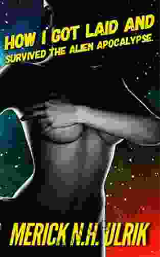 How I Got Laid And Survived The Alien Apocalypse: A Sci Fi Time Travel Alien Invasion Harem Fantasy Sci Fi Erotica Alternate History Story (John Price: You Must Save The Human Race )