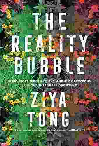 The Reality Bubble: How Science Reveals The Hidden Truths That Shape Our World