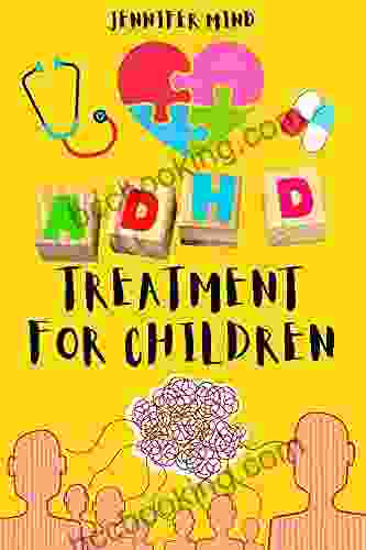ADHD Treatments For Children: Identifying Learn The Diagnosis Natural Techniques Medications And Nutrition For Attention Deficit Hperactivity Disorder (Understanding And Managining ADHD 2)