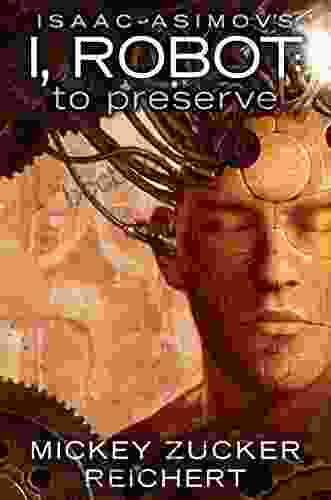 Isaac Asimov S I Robot: To Preserve
