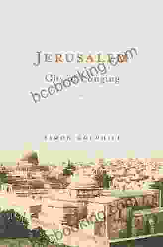Jerusalem: City Of Longing Simon Goldhill