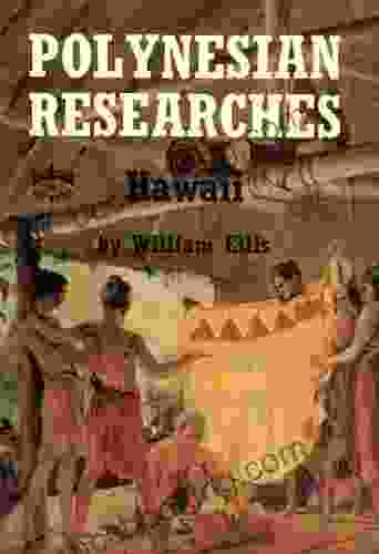 Polynesian Research: Hawaii William Ellis