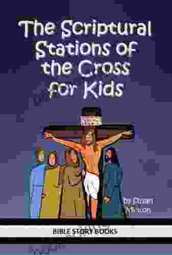 The Scriptural Stations Of The Cross For Kids