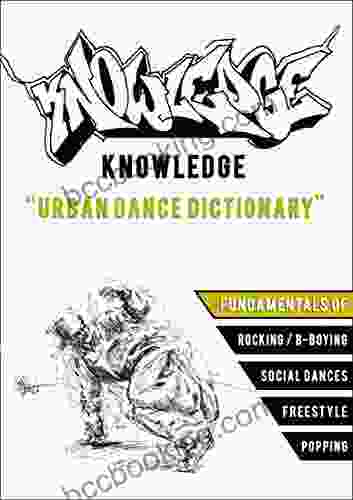 KNOWLEDGE The Urban Dance Dictionary