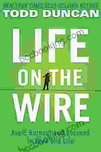 Life On The Wire: Avoid Burnout And Succeed In Work And Life