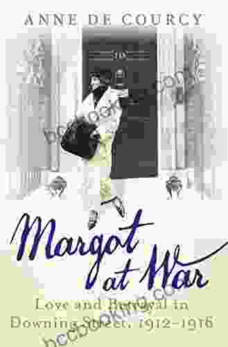 Margot At War: Love And Betrayal In Downing Street 1912 1916
