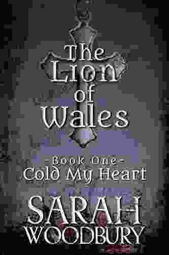 Cold My Heart: Love Magic And Faith In The Time Of King Arthur (The Lion Of Wales 1)