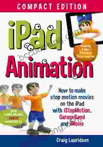 IPad Animation: Make Stop Motion Movies On The IPad With IStopMotion GarageBand IMovie
