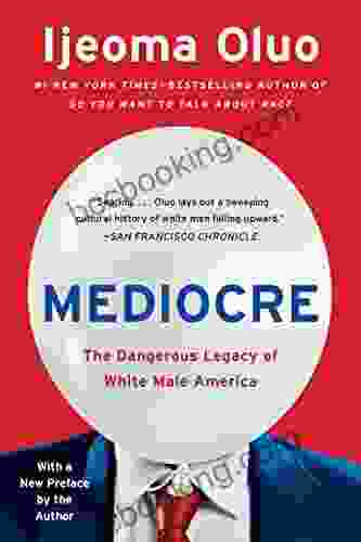 Mediocre: The Dangerous Legacy Of White Male America