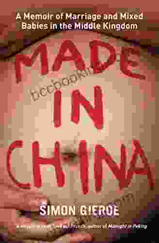 Made In China: A Memoir Of Marriage And Mixed Babies In The Middle Kingdom