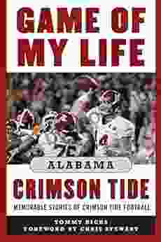 Game Of My Life Alabama Crimson Tide: Memorable Stories Of Crimson Tide Football