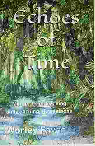Echoes Of Time: Memories Of Learning And Teaching Life S Lessons (The Palm Valley 2)