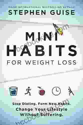 Mini Habits For Weight Loss: Stop Dieting Form New Habits Change Your Lifestyle Without Suffering