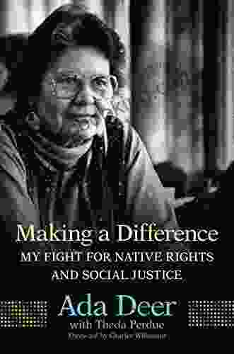 Making A Difference: My Fight For Native Rights And Social Justice (New Directions In Native American Studies 19)