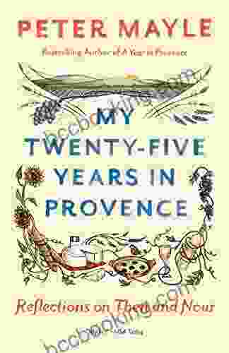 My Twenty Five Years In Provence: Reflections On Then And Now