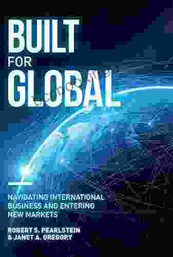 Built For Global: Navigating International Business And Entering New Markets