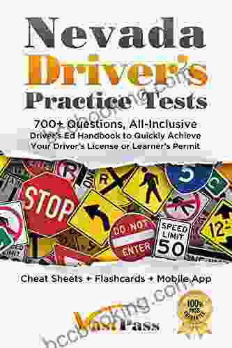 Nevada Driver S Practice Tests: 700+ Questions All Inclusive Driver S Ed Handbook To Quickly Achieve Your Driver S License Or Learner S Permit (Cheat Sheets + Digital Flashcards + Mobile App)