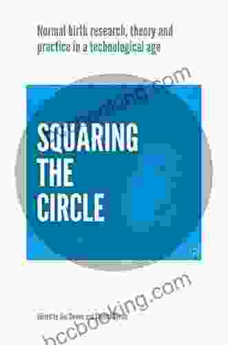 Squaring The Circle: Normal Birth Research Theory And Practice In A Technological Age