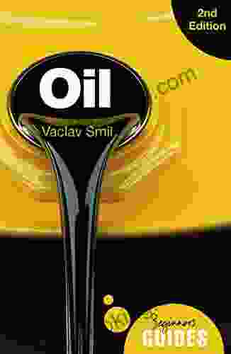 Oil: A Beginner S Guide (Beginner S Guides)