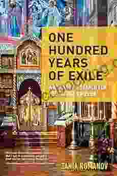 One Hundred Years Of Exile: A Romanov S Search For Her Father S Russia
