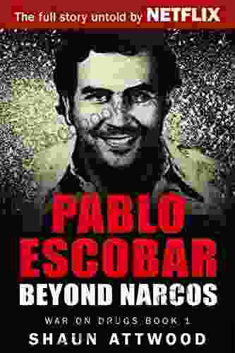 Pablo Escobar: Beyond Narcos (War On Drugs 1)