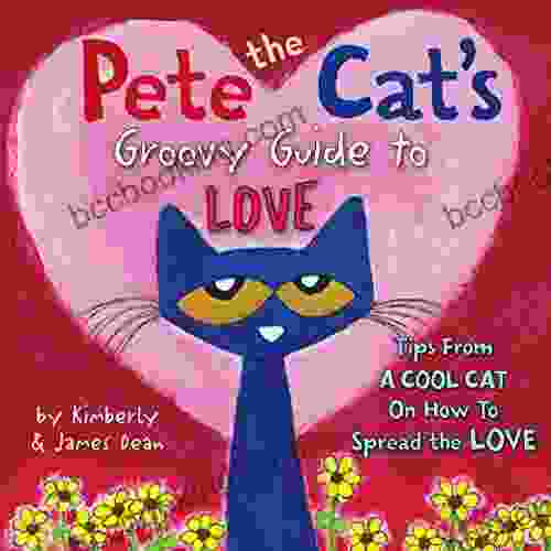 Pete The Cat S Groovy Guide To Love
